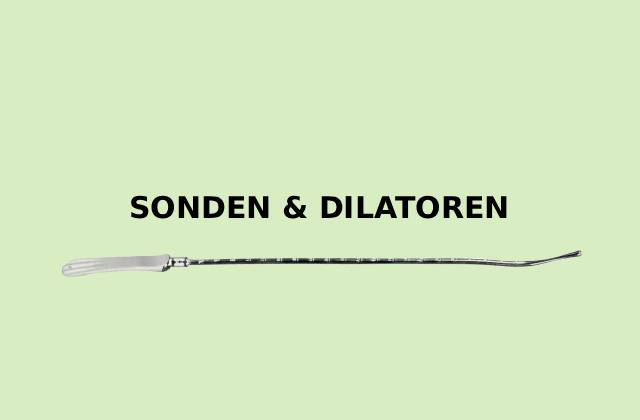 Sonden & Dilatoren